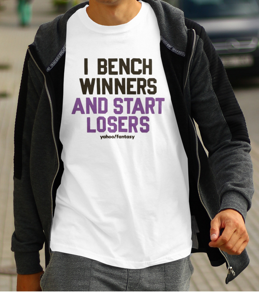 I Bench Winners And Start Losers Yahoo Fantasy T-Shirt