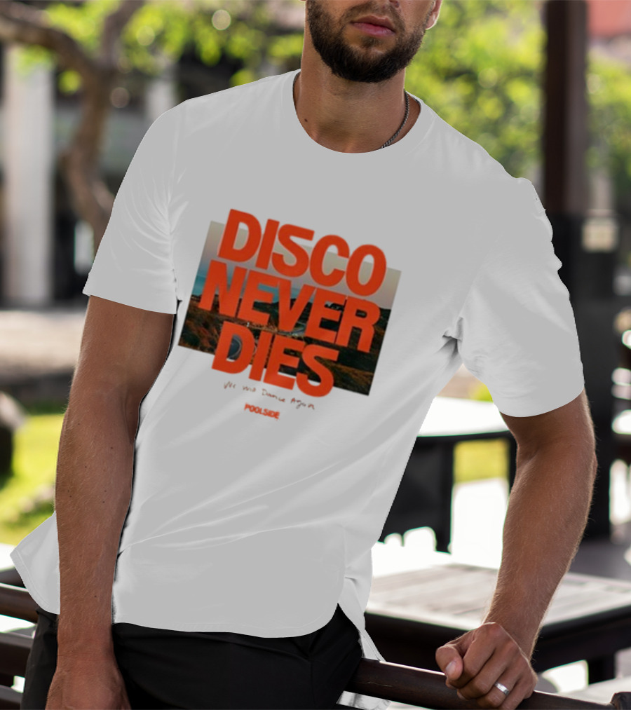 Disco Never Dies We Will Dance Again Poolside T-Shirt