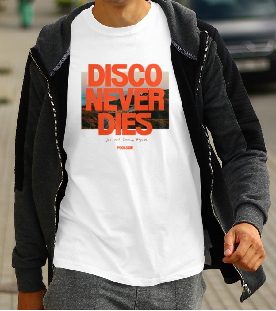 Disco Never Dies We Will Dance Again Poolside T-Shirt