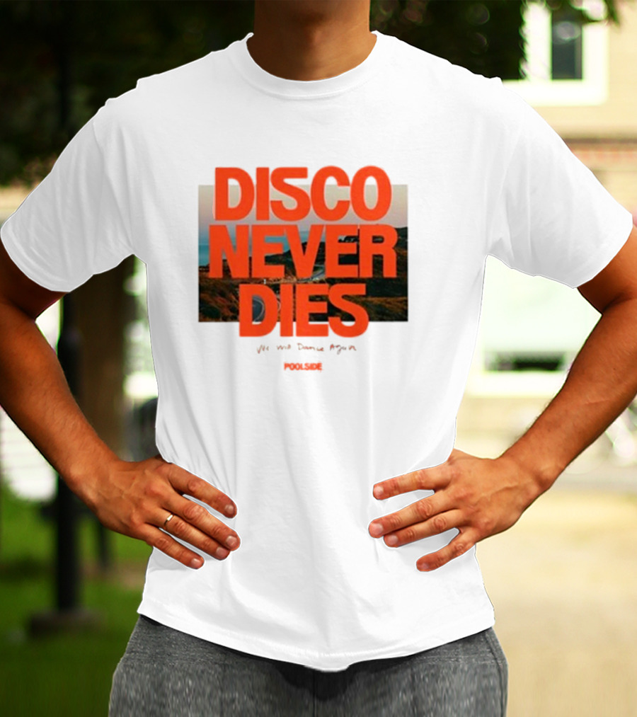 Disco Never Dies We Will Dance Again Poolside T-Shirt