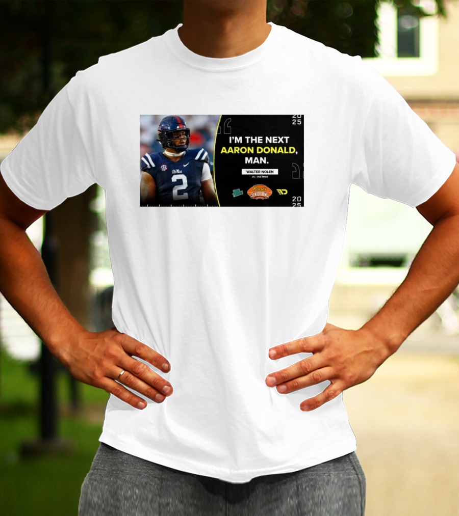 Ole Miss Rebels Walter Nolen I'm The Next Aaron Donald Reese's Senior Bowl 2025 T-Shirt