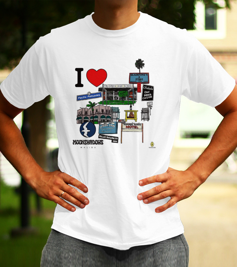 I Love Moonshadows Malibu Palisades High School Gladstone’s 4 Fish Pacific Palisades Malabu Thai Beach Cuisine T-Shirt