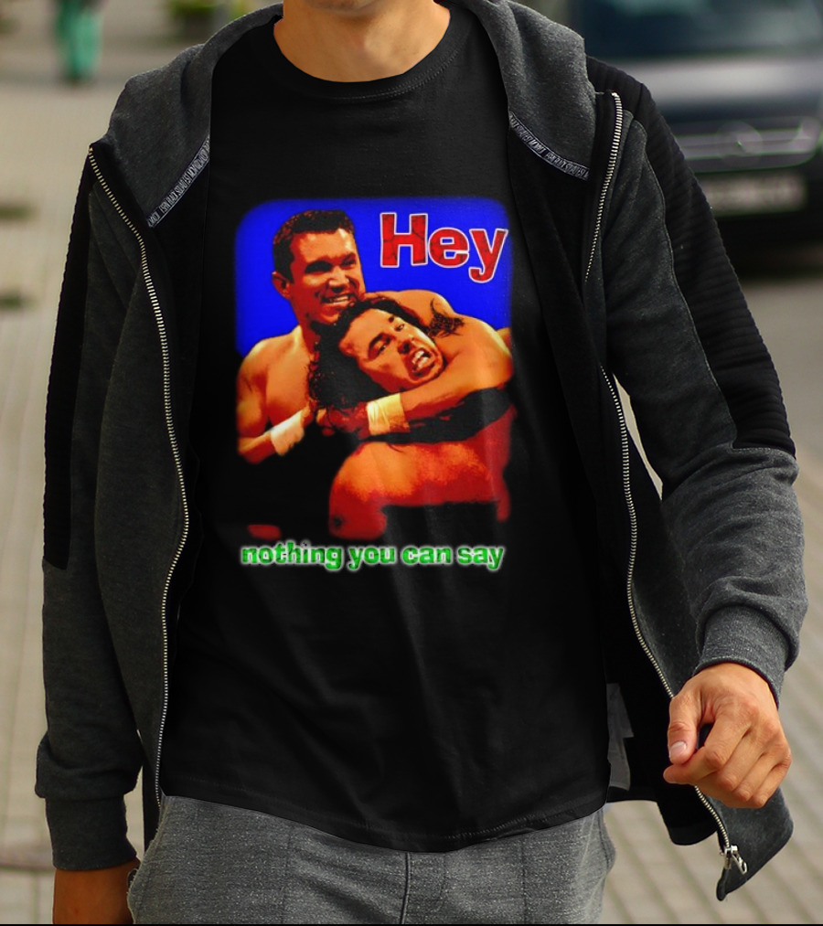 Hey Nothing You Can Say Wrestling Hold Scene T-Shirt