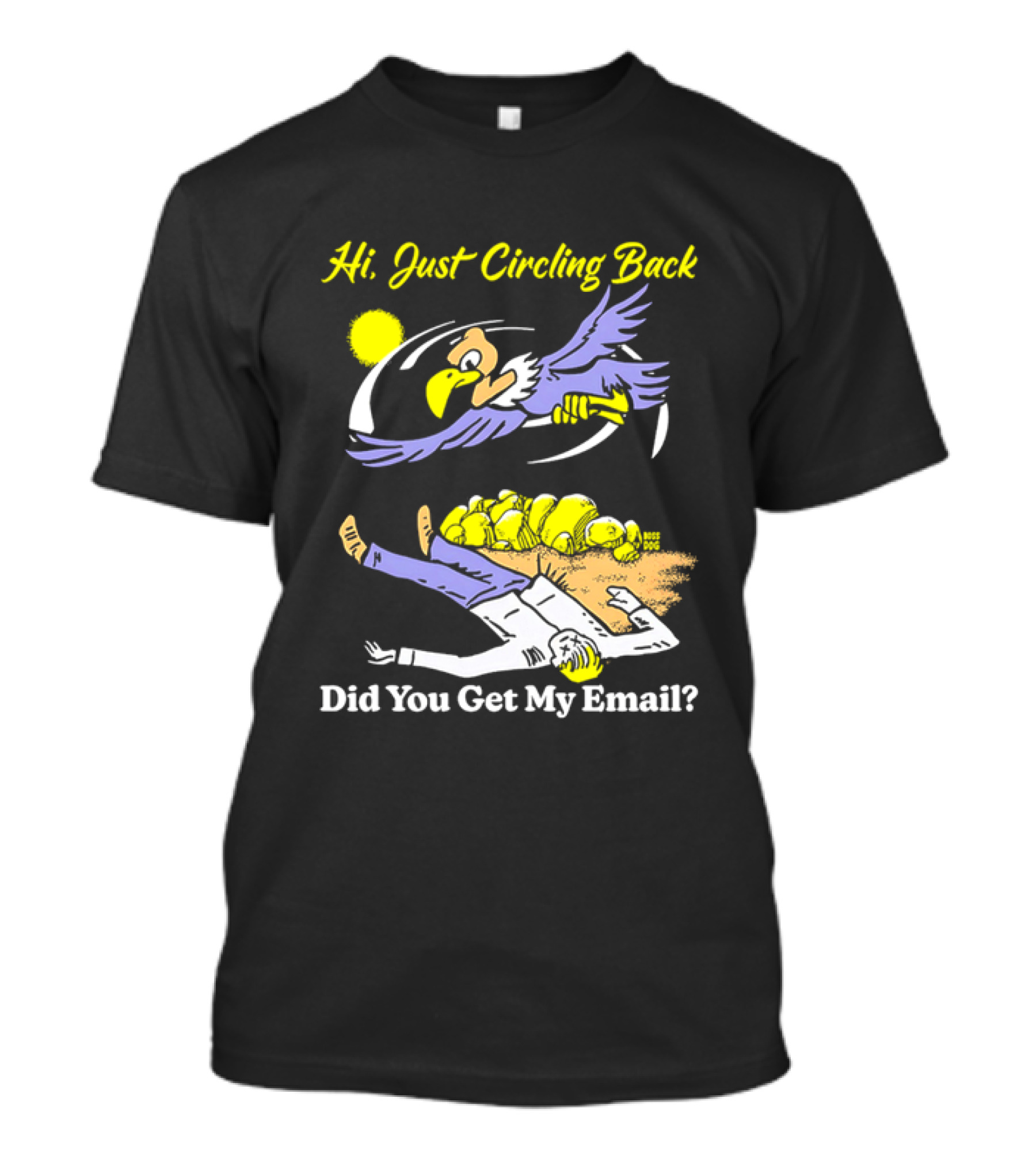 Hi Just Circling Back Did You Get My Email Cartoon Bird And Office Worker Humor T-Shirt