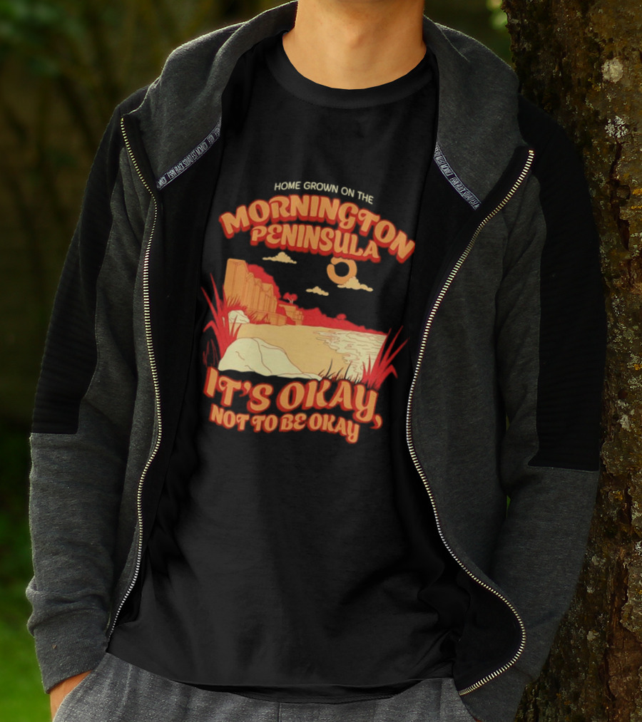 Home Grown On The Mornington Peninsula It's Okay Not To Be Okay Scenic Coastline T-Shirt