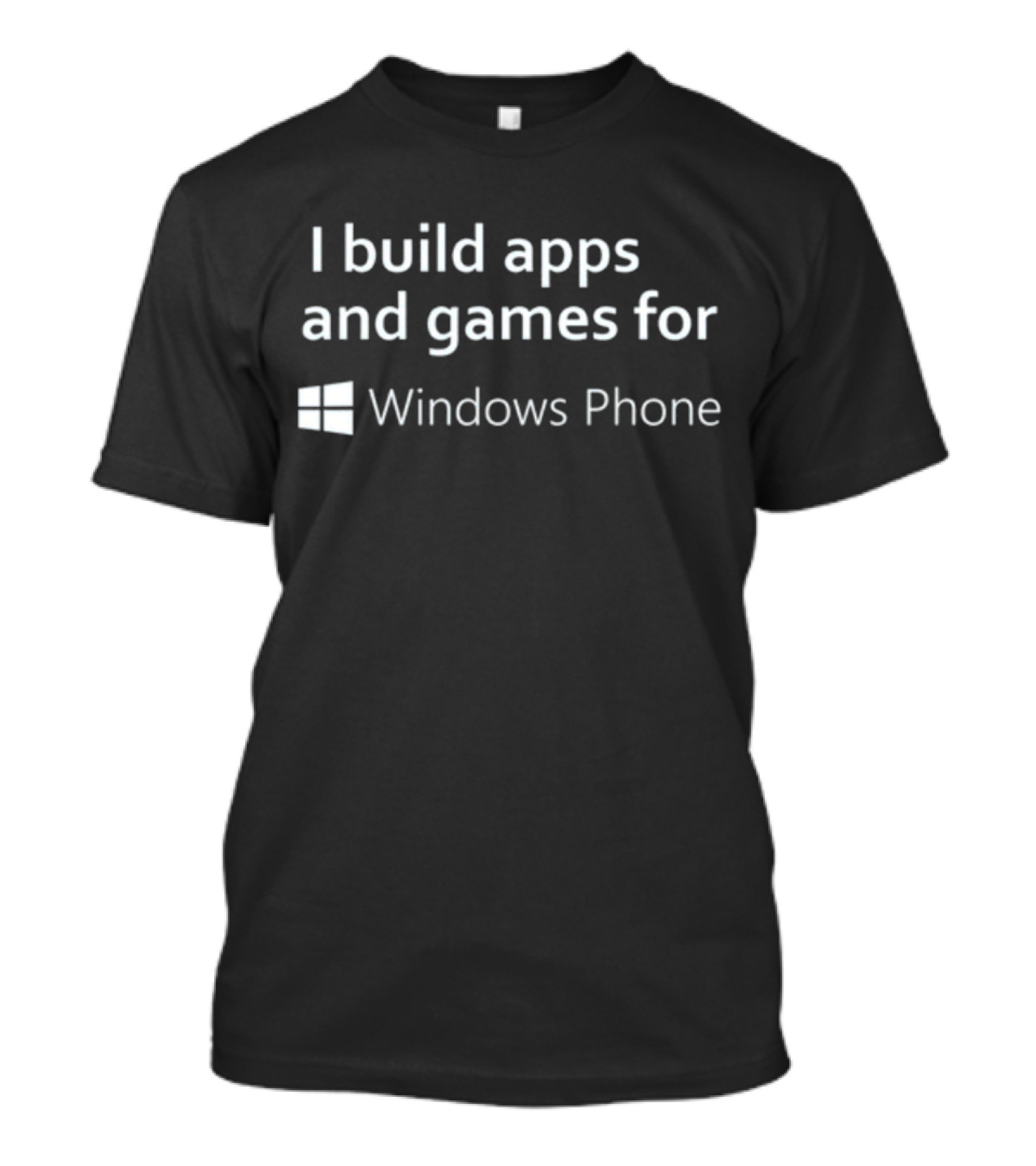 I Build Apps And Games For Windows Phone T-Shirt