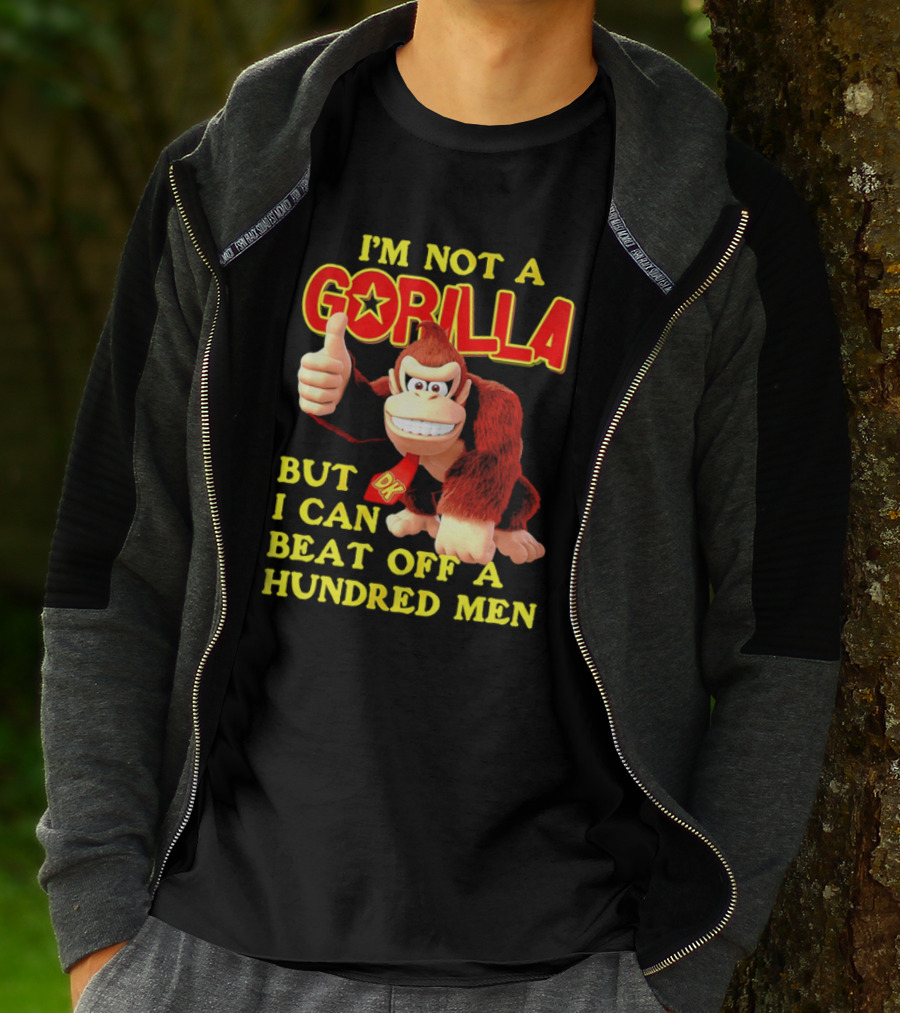 Donkey Kong I'm Not A Gorilla But I Can Beat Off A Hundred Men T-Shirt