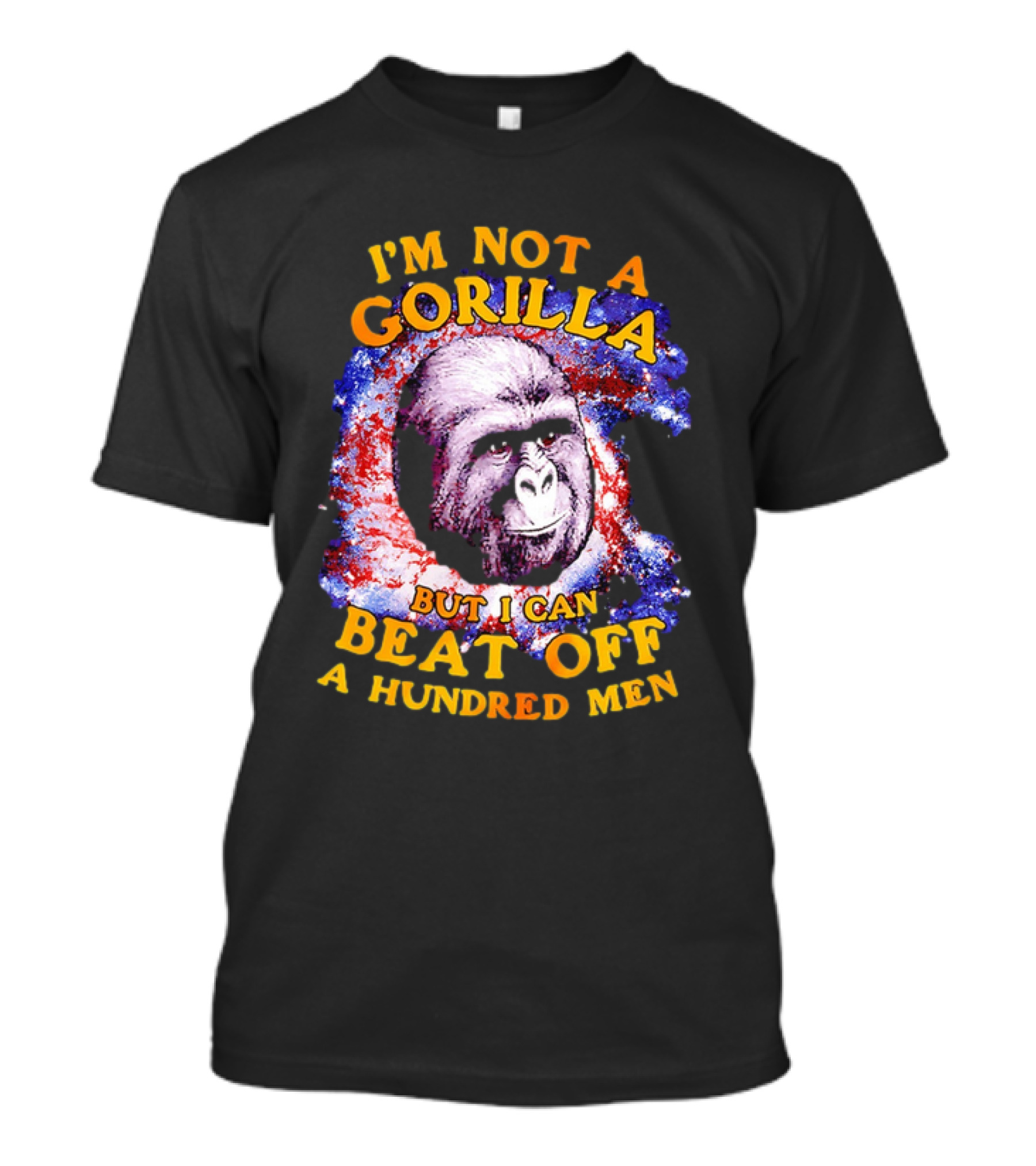 I'm Not A Gorilla But I Can Beat Off A Hundred Men Galaxy T-Shirt