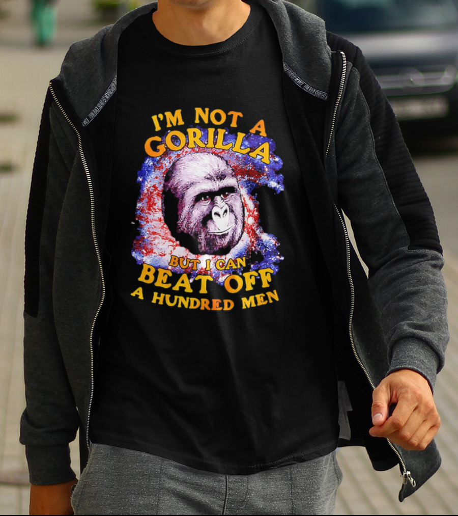 I'm Not A Gorilla But I Can Beat Off A Hundred Men Galaxy T-Shirt