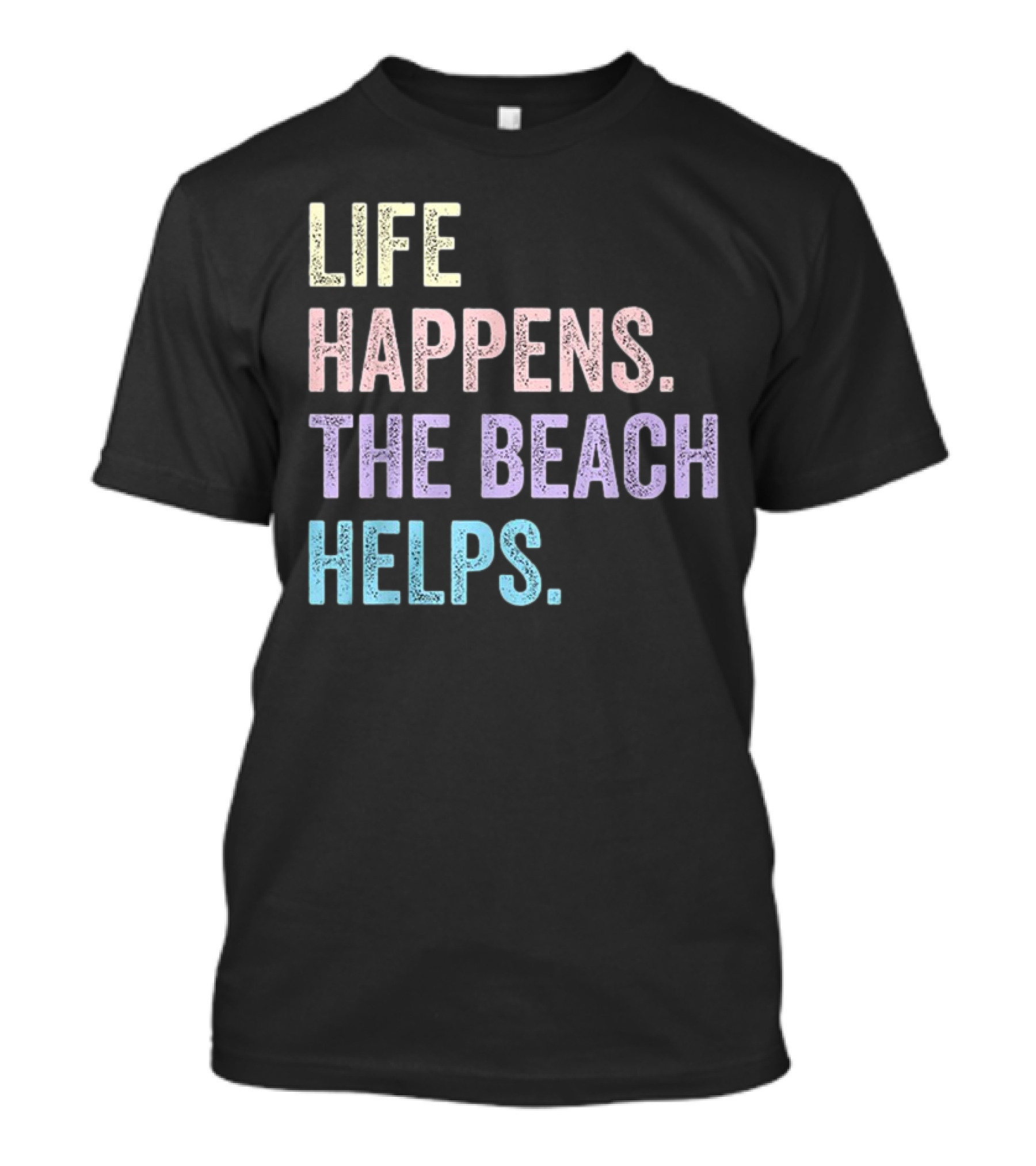 Life Happens The Beach Helps Pastel Text Graphic T-Shirt