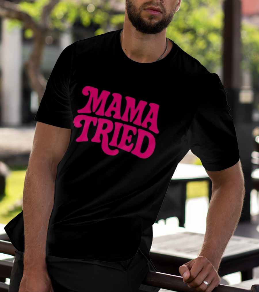 Mama Tried Retro Pink Font T-Shirt