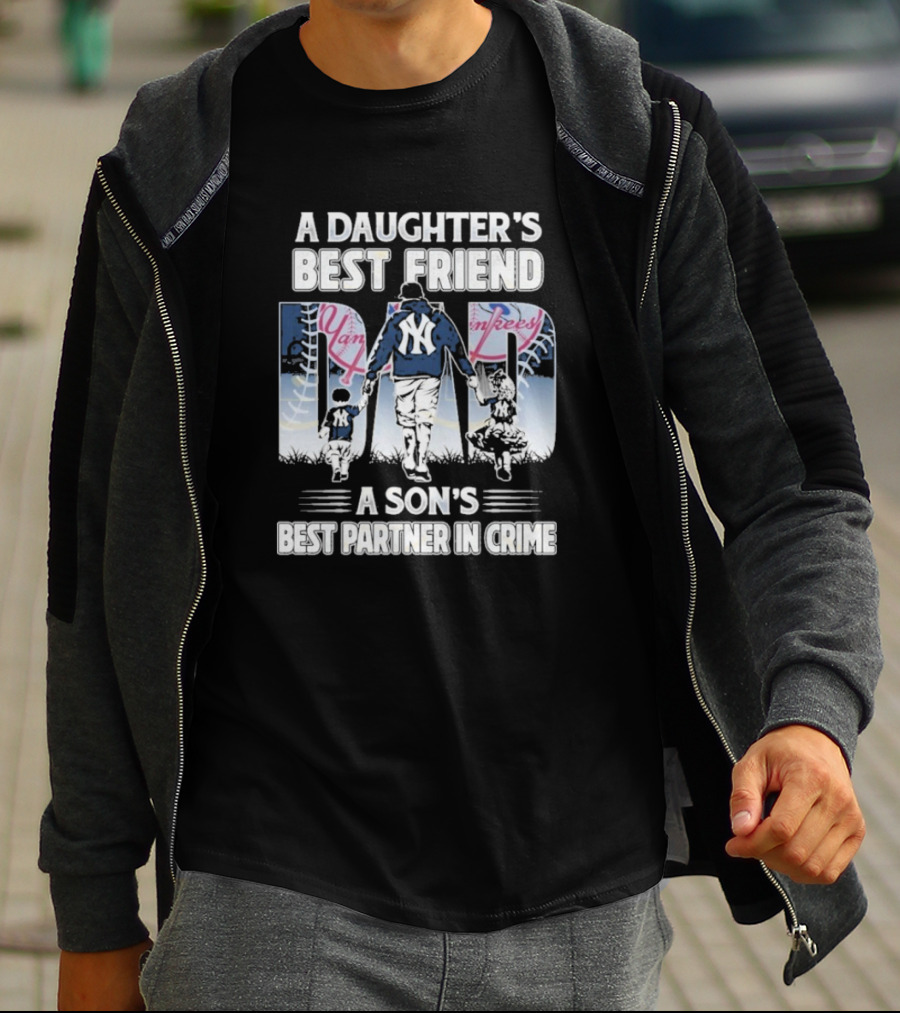 A Daughter's Best Friend Dad A Son's Best Partner In Crime Yankees T-Shirt