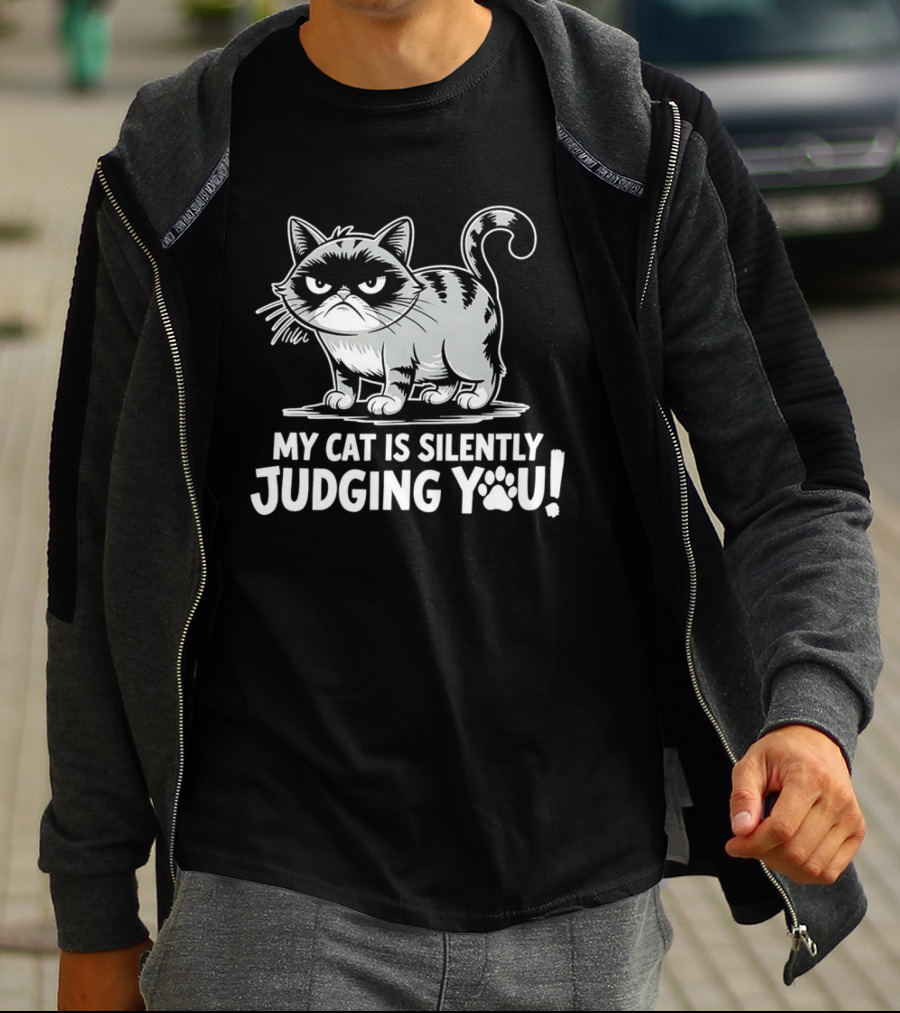 My Cat Is Silently Judging You Grumpy Graphic With Text T-Shirt