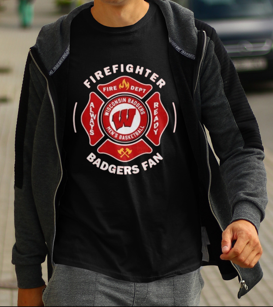 Wisconsin Badgers Men's Basketball Firefighter Fire Dept Always Ready Fan 2025 T-Shirt