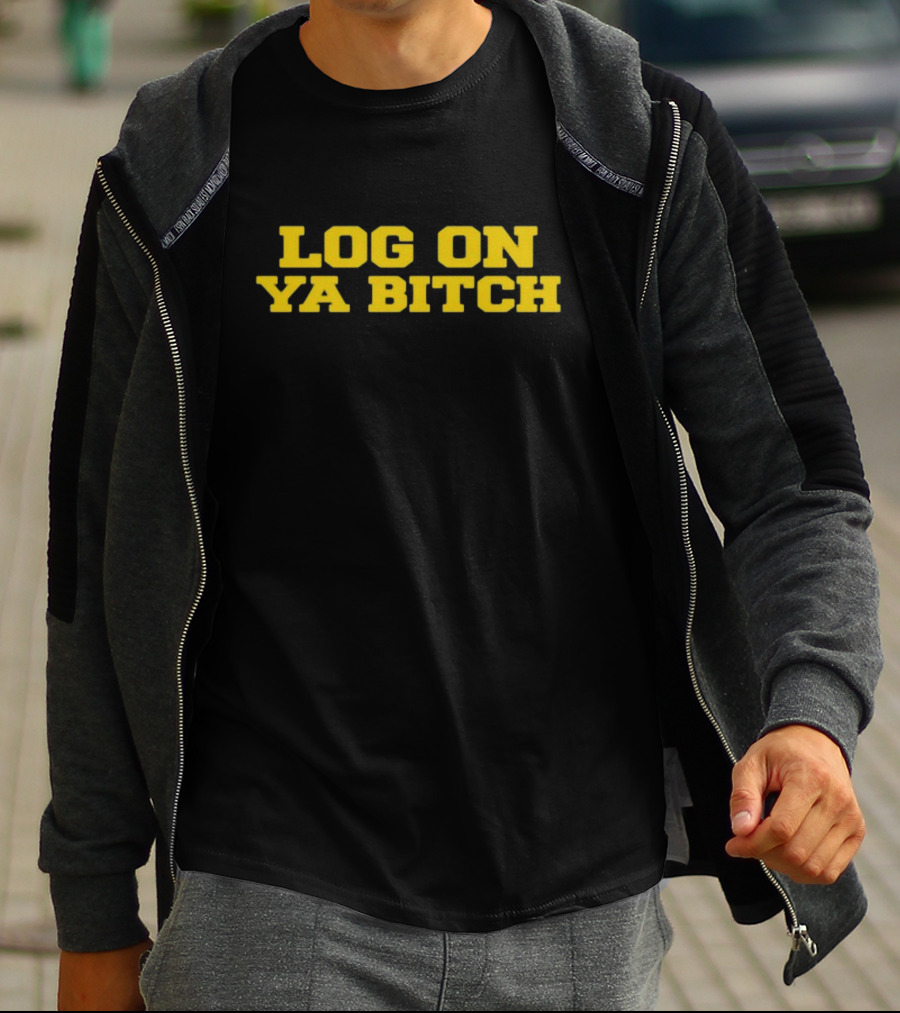 Log On Ya Bitch Yellow Text Bold Statement T-Shirt