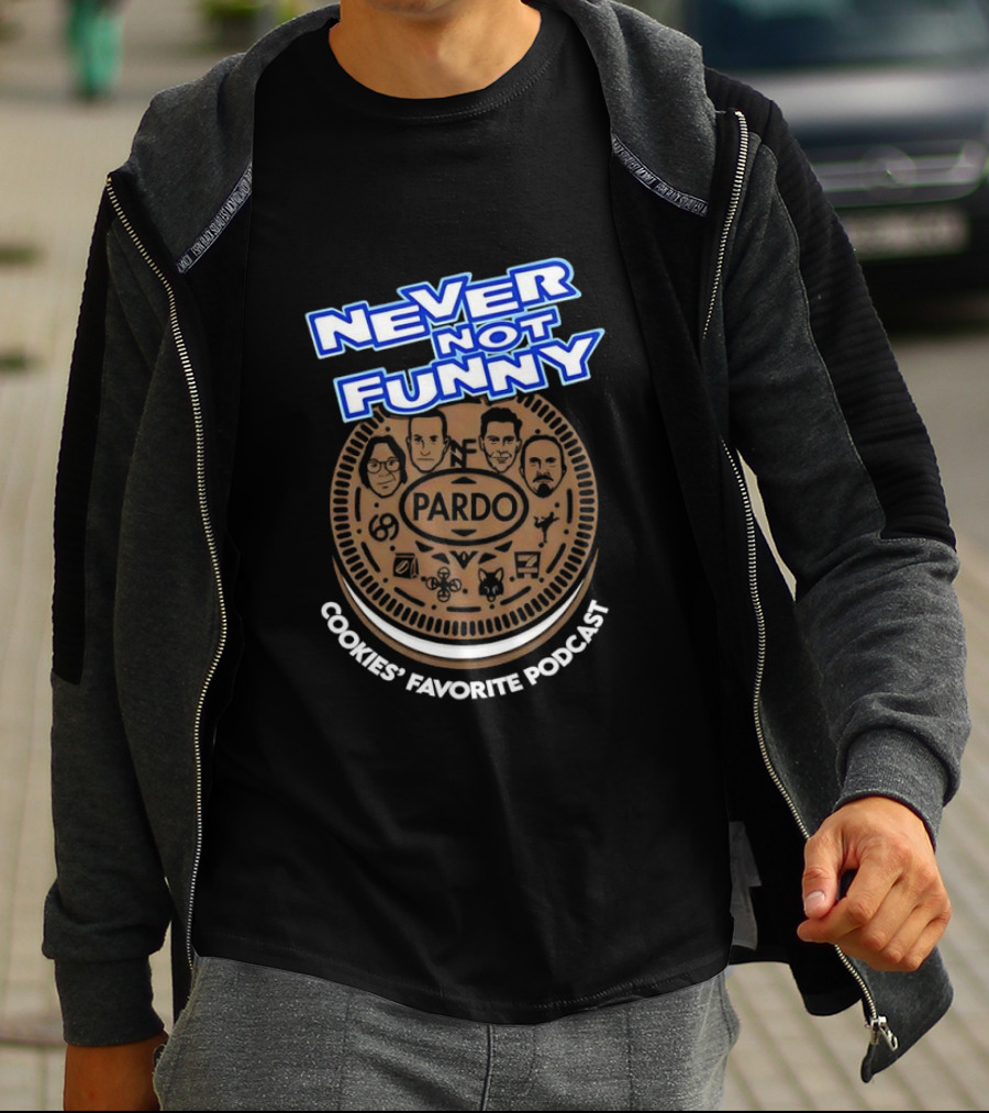 Never Not Funny Pardo Cookies’ Favorite Podcast T-Shirt