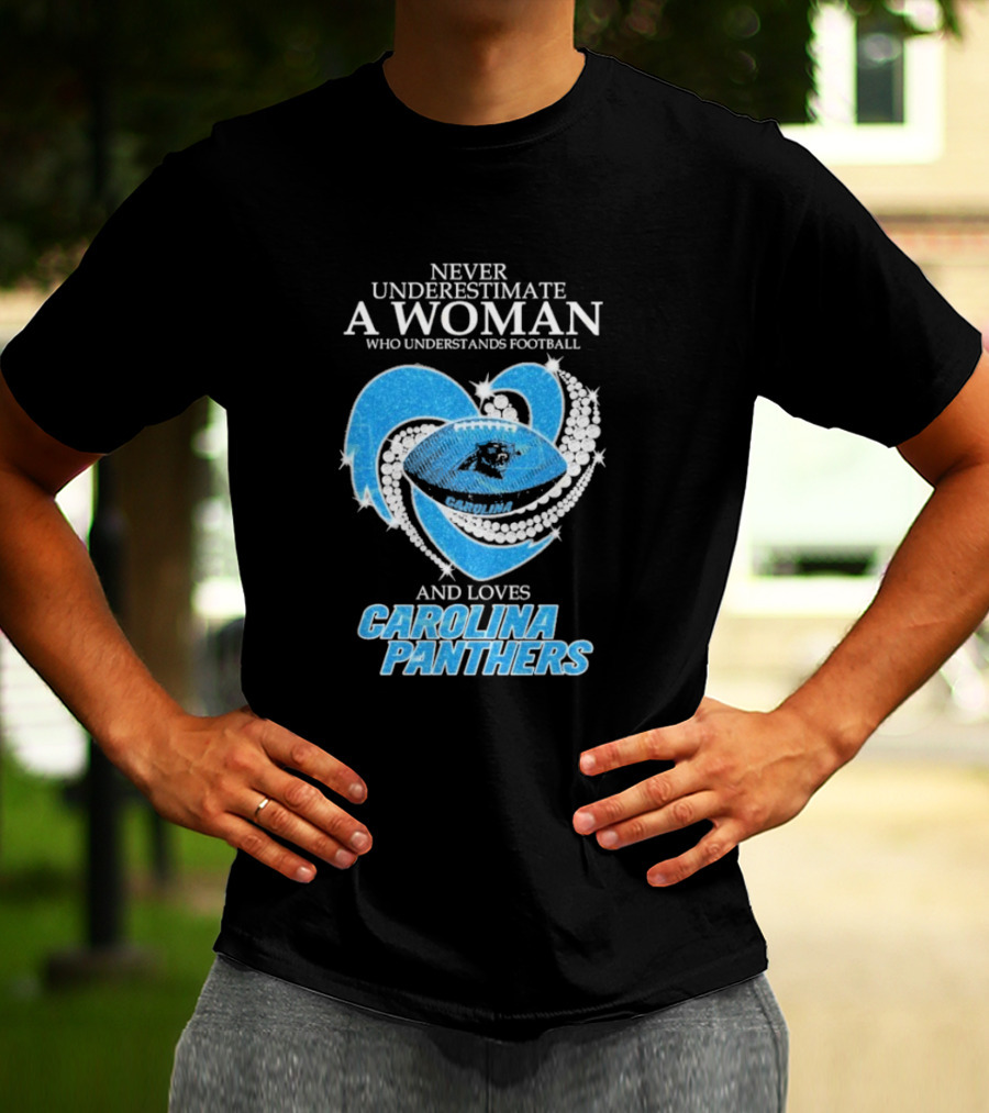 Never Underestimate A Woman Who Understands Football And Loves Carolina Panthers T-Shirt