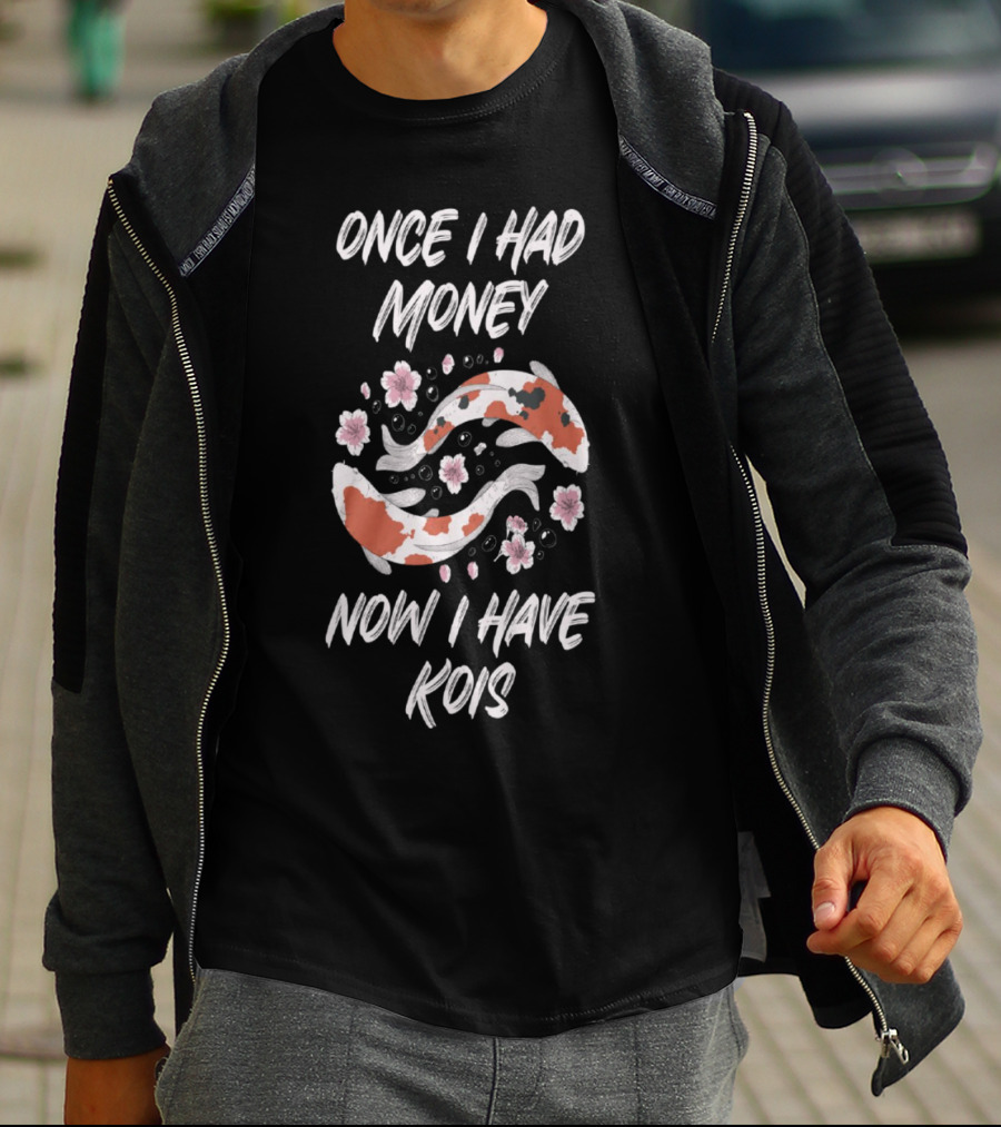 Once I Had Money Now I Have Koi Fish Blossoms T-Shirt
