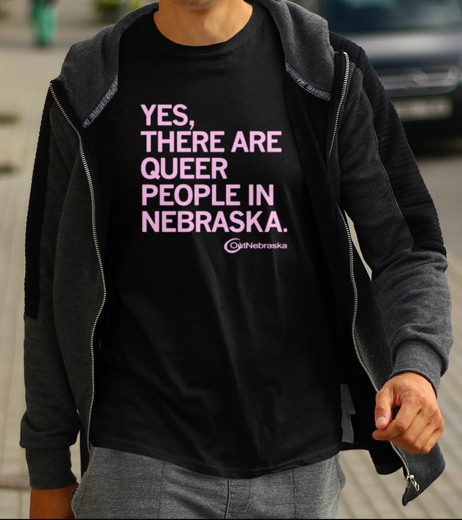 Yes, There Are Queer People In Nebraska OutNebraska T-Shirt