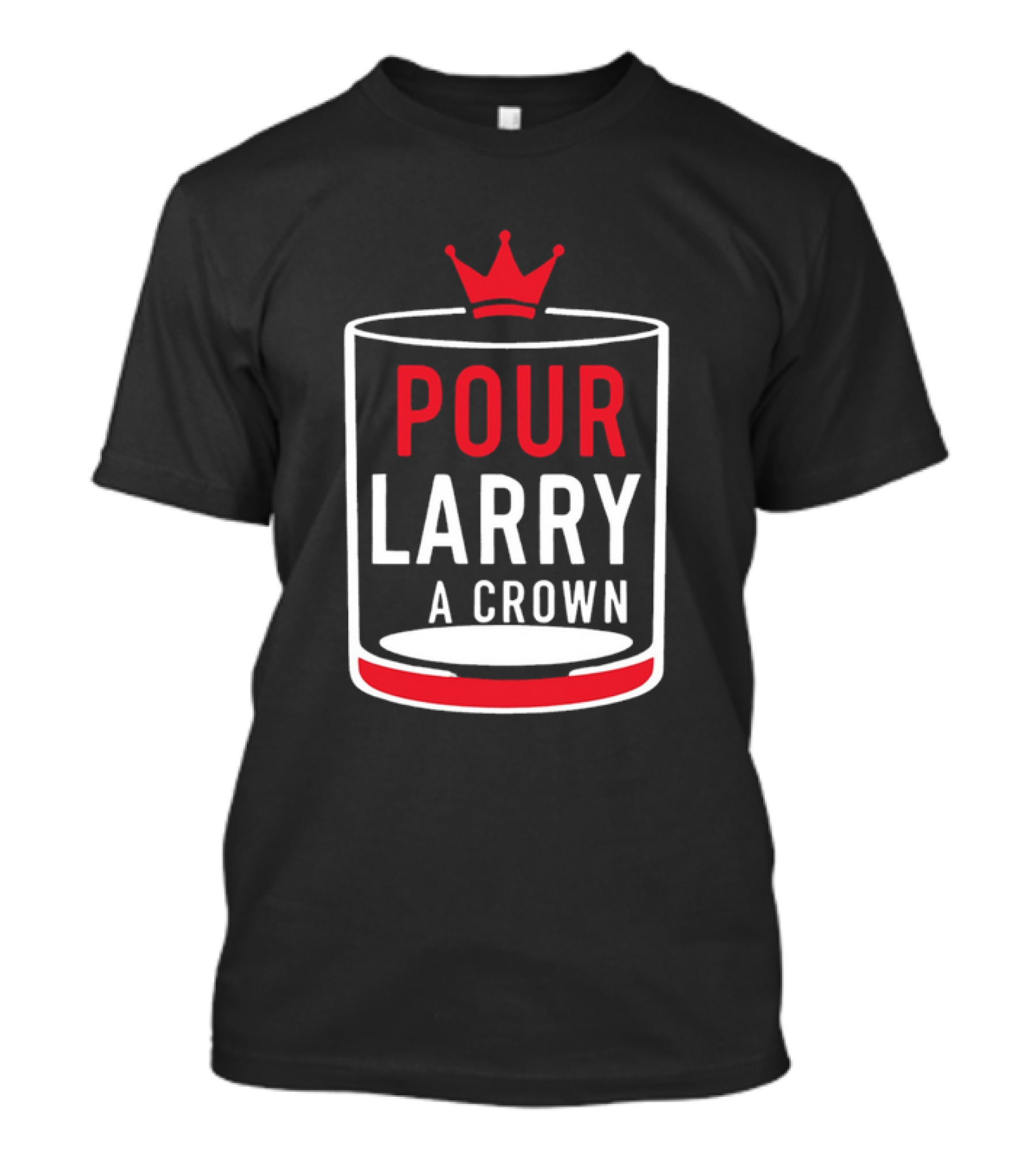 Pour Larry A Crown Whiskey Glass With Red Crown Icon T-Shirt