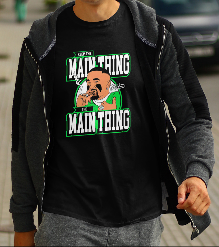 Keep The Main Thing The Main Thing Jalen Hurts Philadelphia Eagles Smoking Signature T-Shirt
