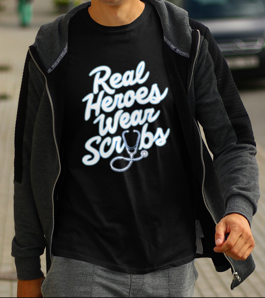 Real Heroes Wear Scrubs Stethoscope Encouragement For Healthcare Workers T-Shirt