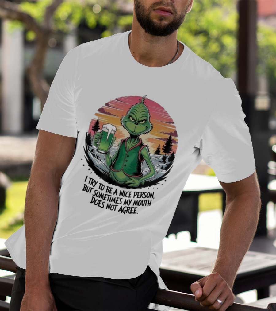 Grinch Holding Drink In Winter Scene I Try To Be A Nice Person But Sometimes My Mouth Does Not Agree T-Shirt
