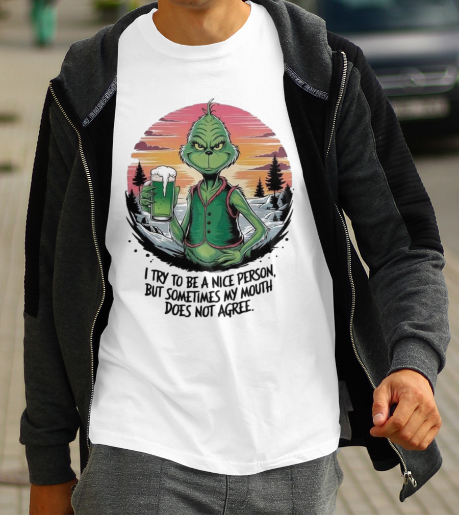 Grinch Holding Drink In Winter Scene I Try To Be A Nice Person But Sometimes My Mouth Does Not Agree T-Shirt