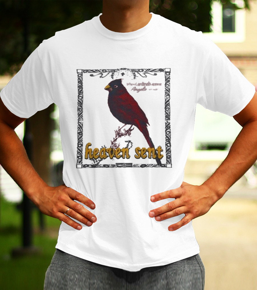 Heaven Sent When Cardinals Appear Angels Are Near T-Shirt