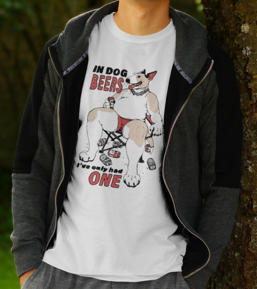 Gwendolynewood In Dog Beers I’ve Only Had One Beers One T-Shirt