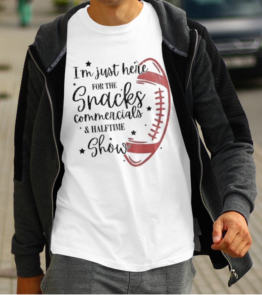 I'm Just Here For The Snacks Commercials & Halftime Show Football T-Shirt