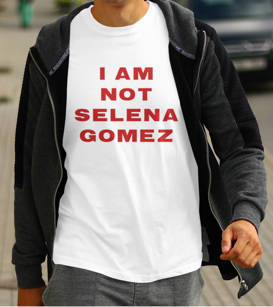 I AM NOT SELENA GOMEZ T-Shirt