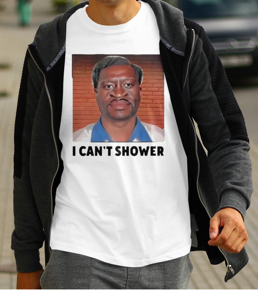 I Can’t Shower George Floyd T-Shirt