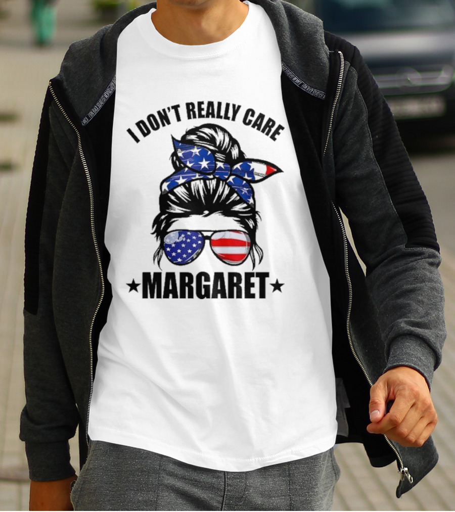 I Dont Really Care Margaret T-Shirt