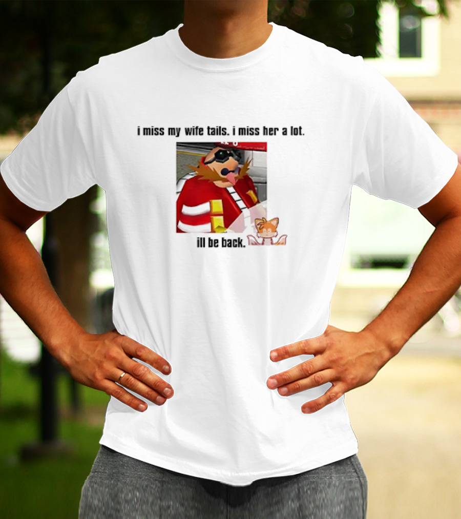 I Miss My Wife Tails I Miss Her A Lot I'll Be Back Gaming Meme T-Shirt