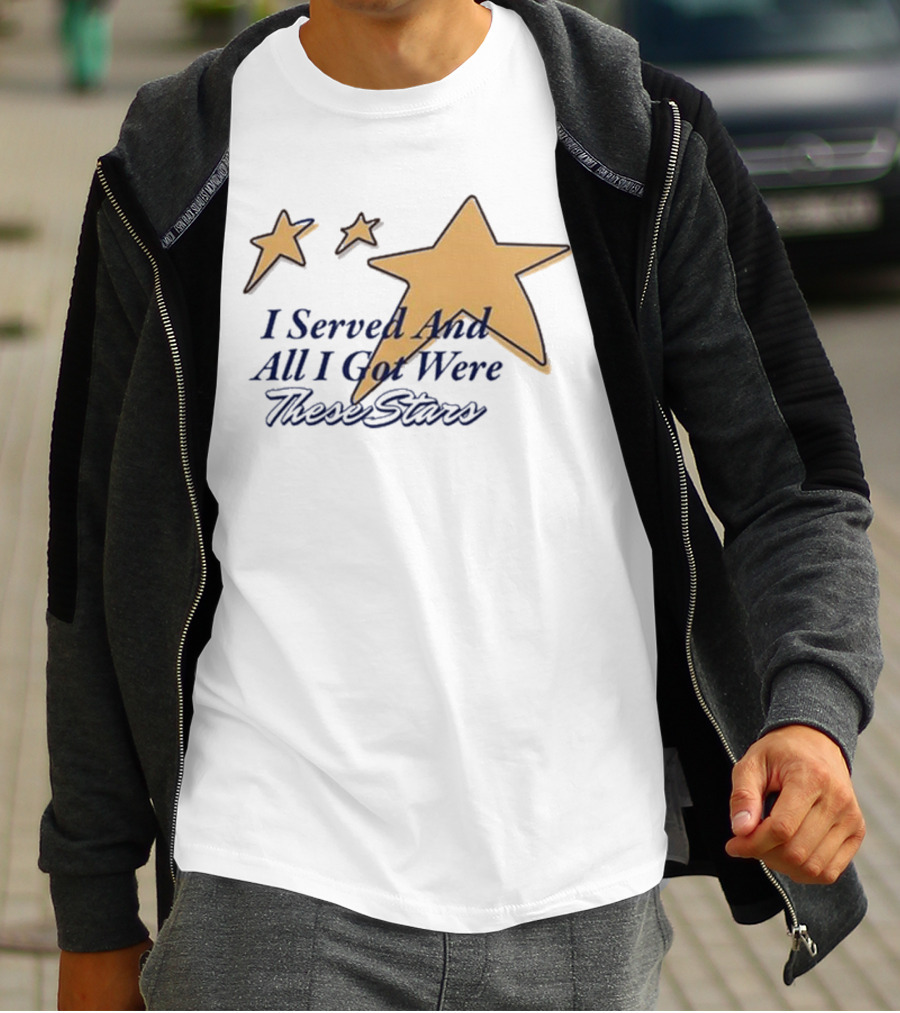 I Served And All I Got Were These Stars Gold Star Graphic T-Shirt