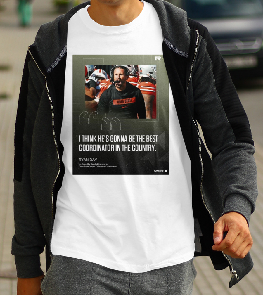 Ryan Day On Brian Hartline Ohio State Best Coordinator In The Country T-Shirt