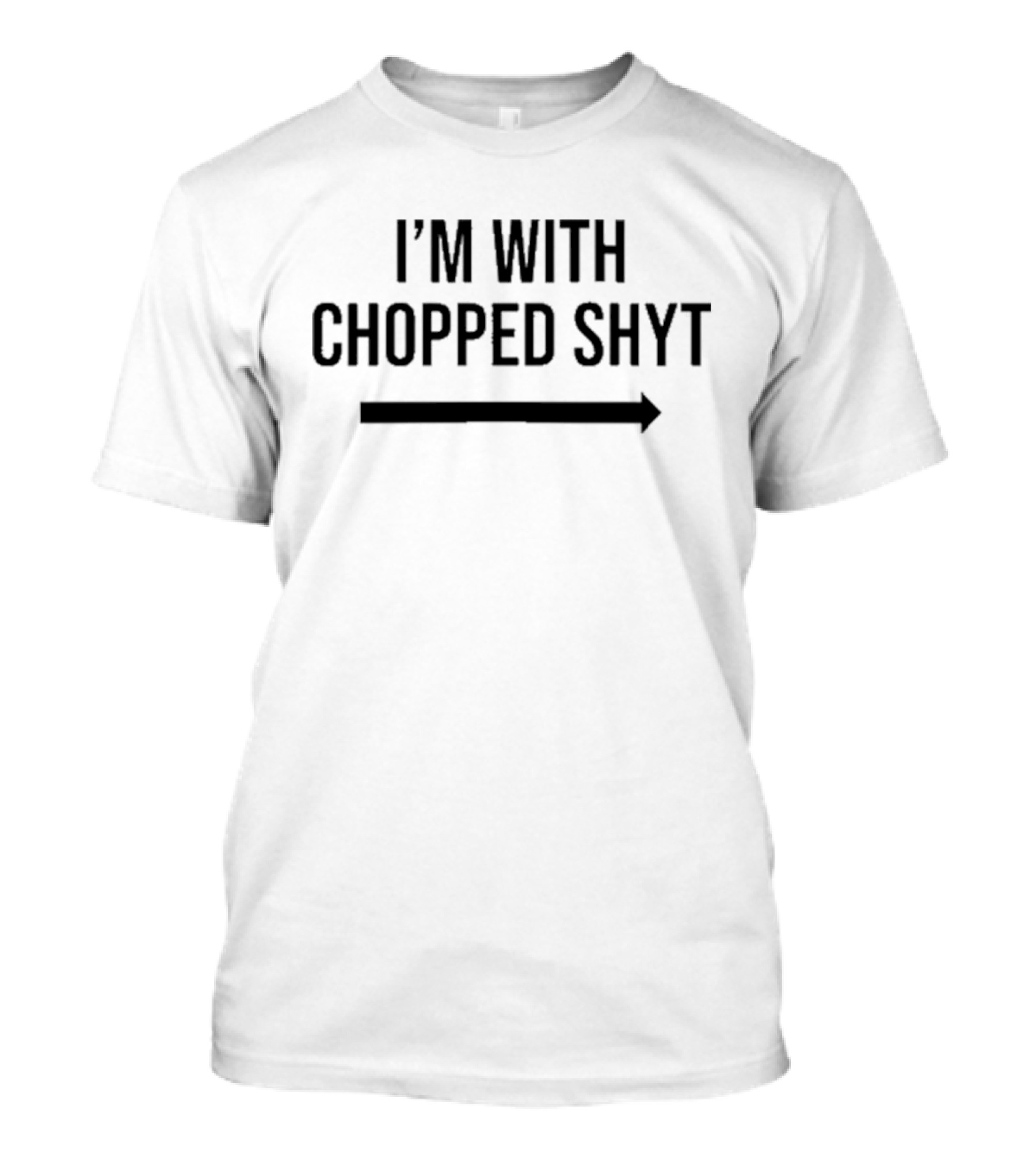 I'm With Chopped Shyt Skeleton Hands Pointing Graphic T-Shirt