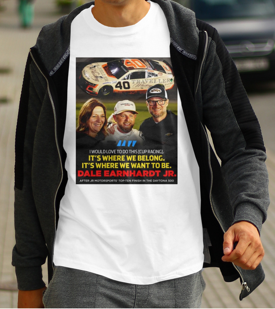 Traveller 40 Cup Racing Dale Earnhardt Jr It's Where We Belong T-Shirt