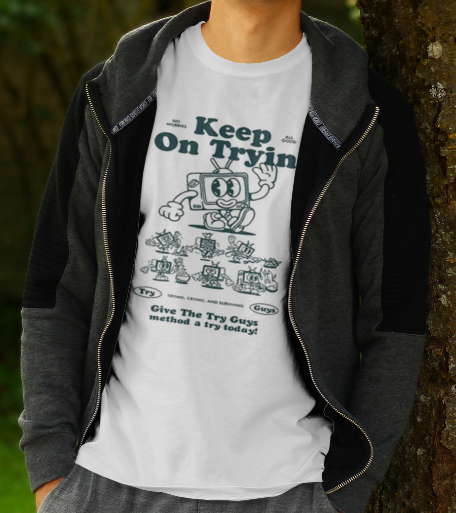 Keep On Tryin Give The Try Guys Method A Try Today Encouraging Cartoon Character T-Shirt