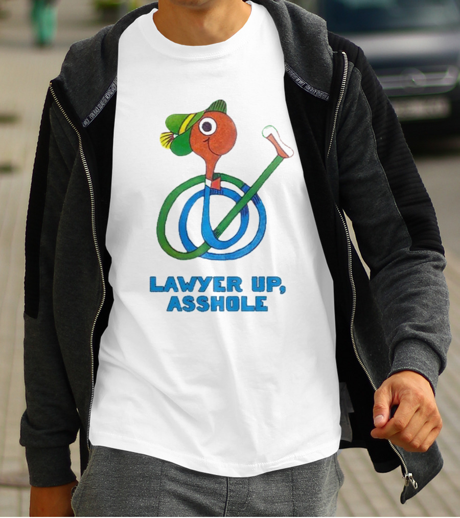 Lawyer Up Asshole T-Shirt