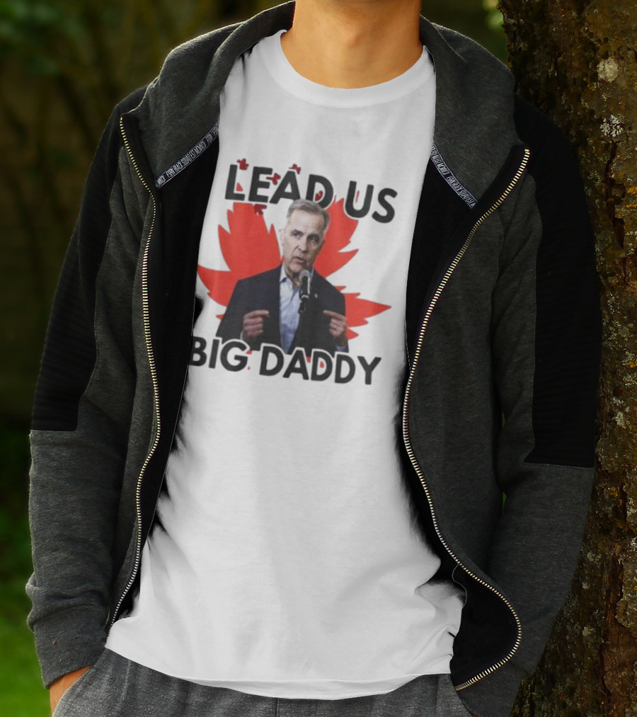 Lead Us Big Daddy Mark Carney Maple Leaf Debates 2025 T-Shirt