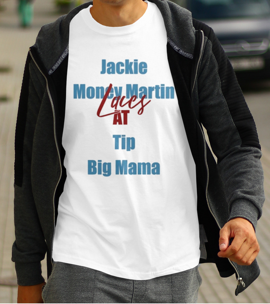 Jackie Money Martin Laces At Tip Big Mama T-Shirt
