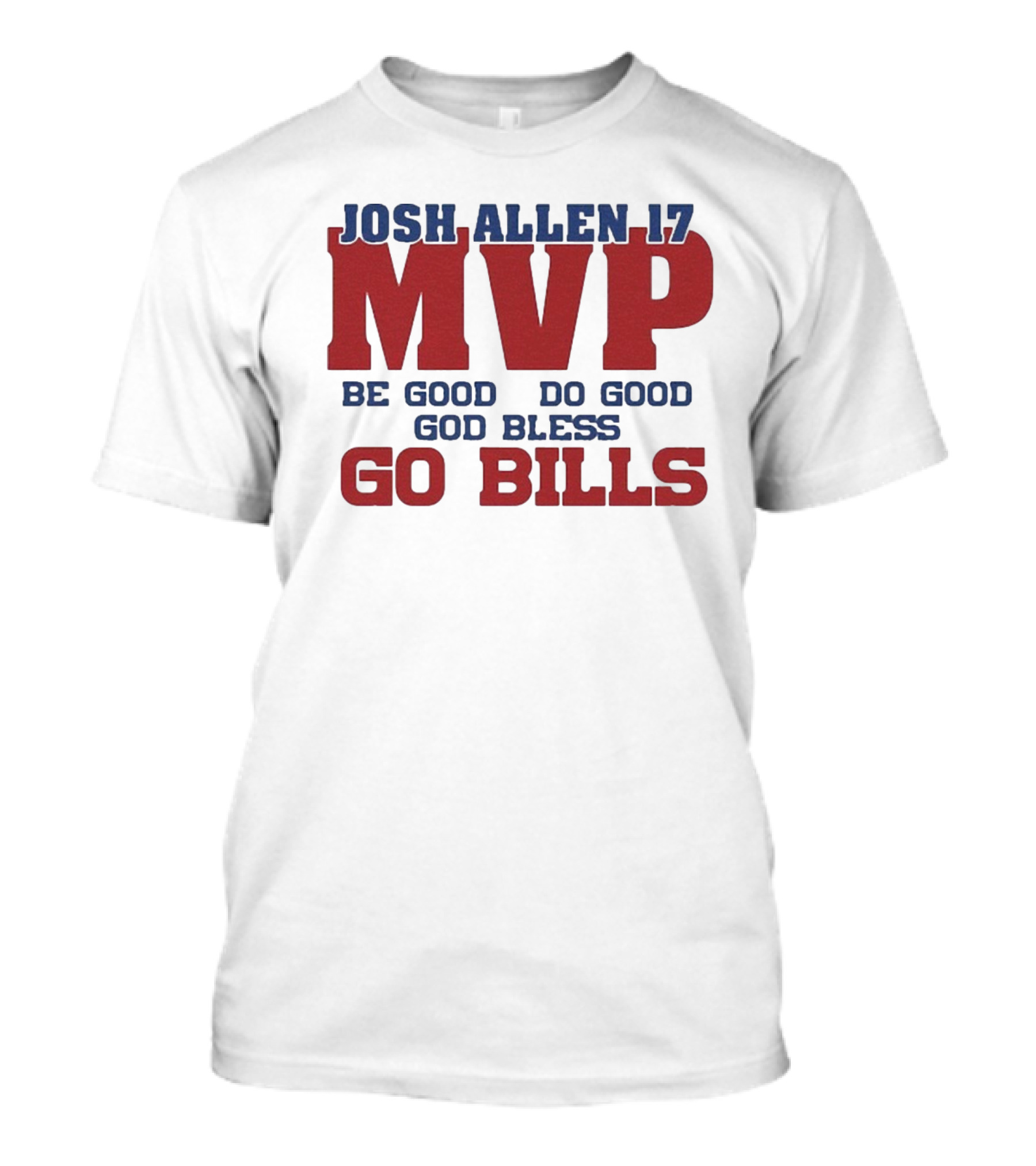 Josh Allen 17 MVP Be Good Do Good God Bless Go Bills T-Shirt
