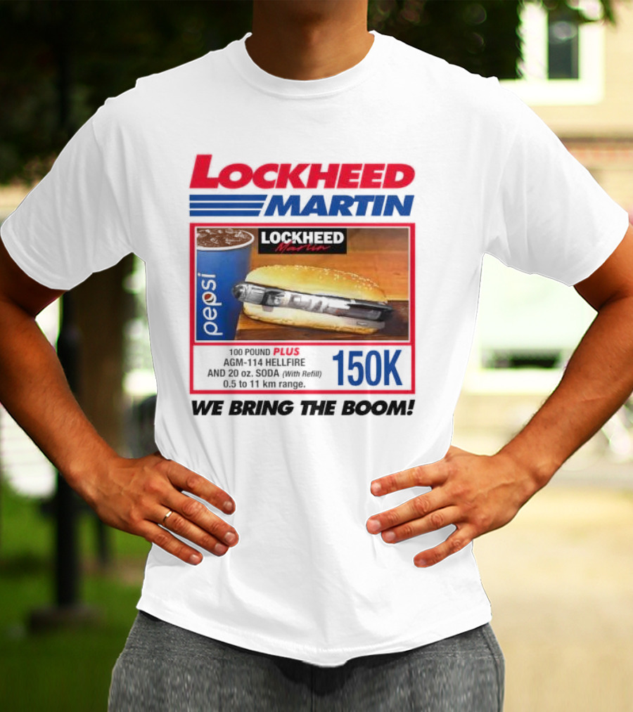 Lockheed Martin Fast Food Parody 150K We Bring The Boom T-Shirt