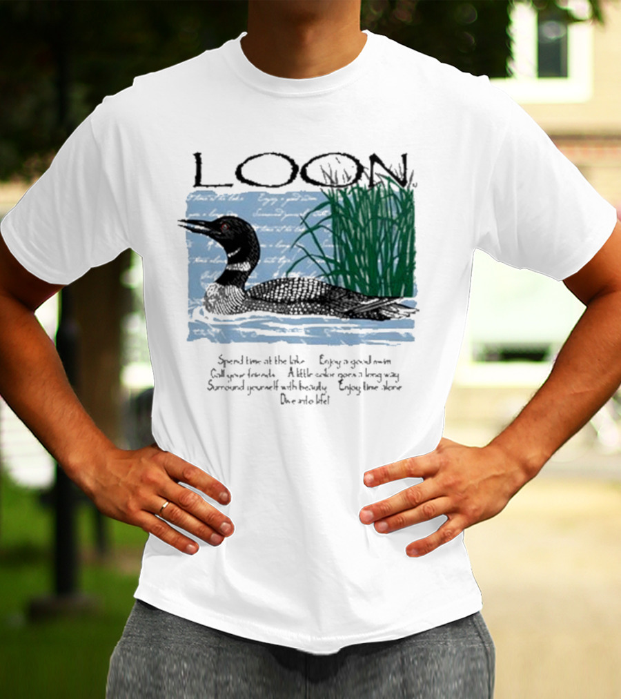 Advice From A Loon Spend Time At The Lake Enjoy A Good Swim Call Your Friends Enjoy Time Alone Dive Into Life T-Shirt
