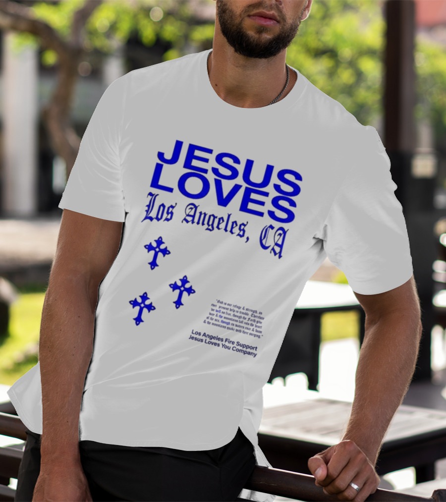 Jesus Loves Los Angeles CA Fire Support Crosses T-Shirt