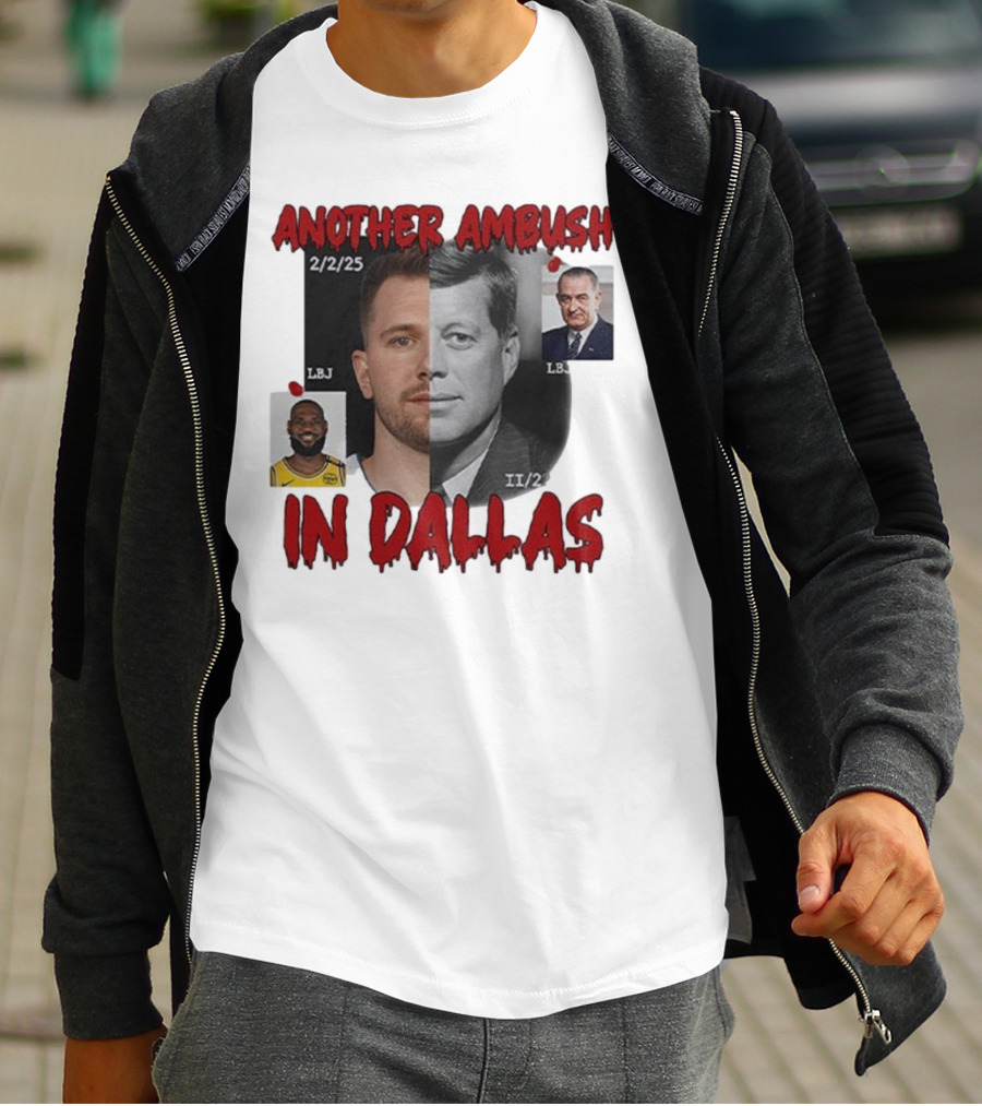 Another Ambush In Dallas Luka Doncic John F Kennedy LBJ 2/2/25 T-Shirt