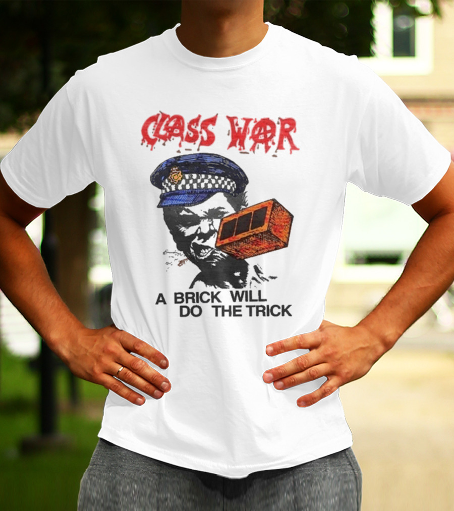 Class War A Brick Will Do The Trick Policeman Symbol T-Shirt