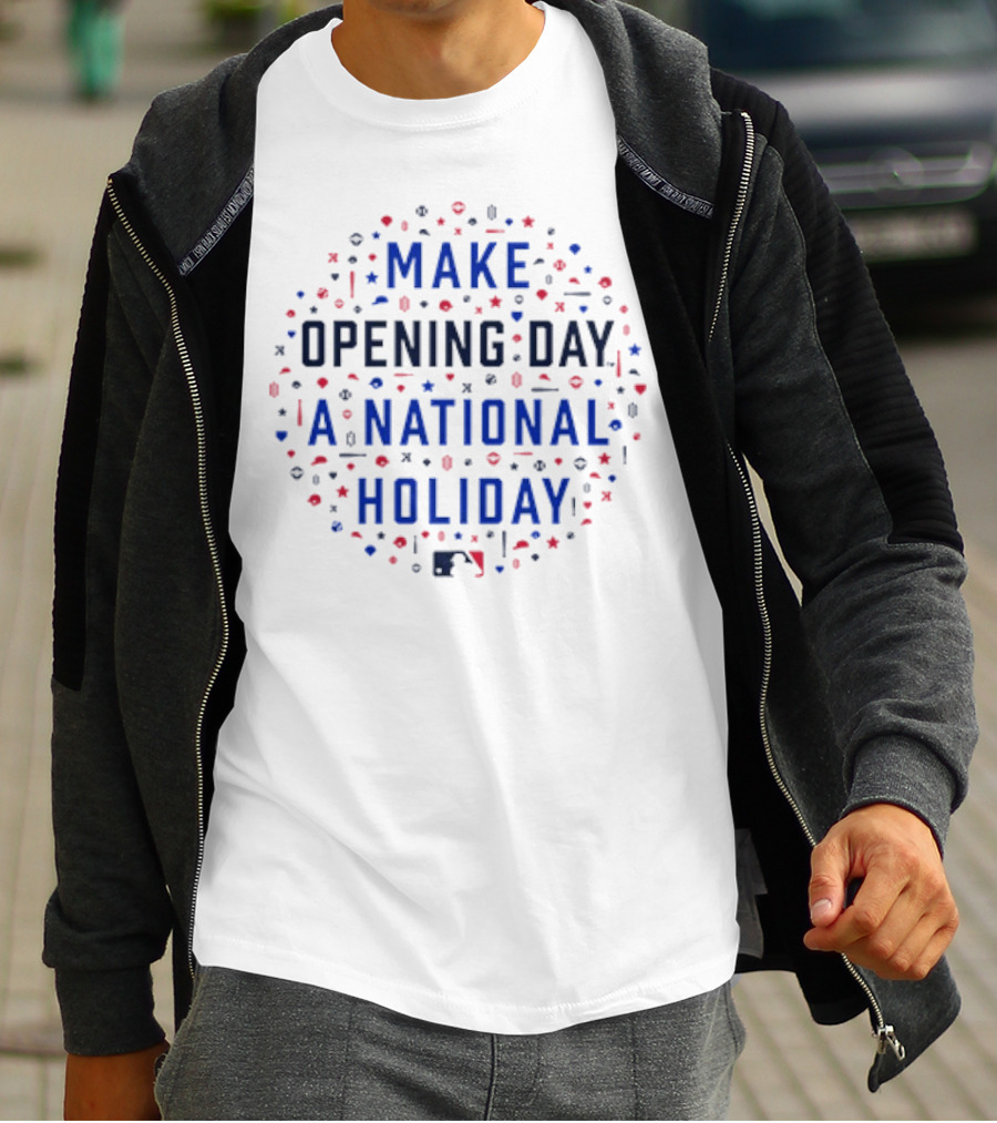 Make Opening Day A National Holiday Baseball MLB T-Shirt